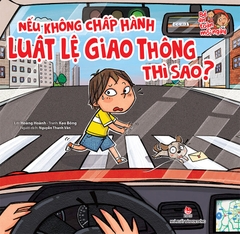 Bé an toàn mỗi ngày - Nếu không chấp hành luật lệ giao thông thì sao? (2024)