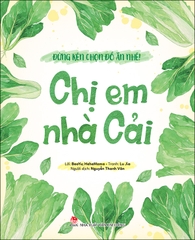 Đừng kén chọn đồ ăn nhé! - Chị em nhà cải