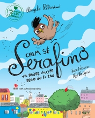 Những câu chuyện sưởi ấm tâm hồn - Chim sẻ Serafino và những chuyến ngao du kì thú