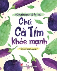 Đừng kén chọn đồ ăn nhé! - Chú cà tím khỏe mạnh