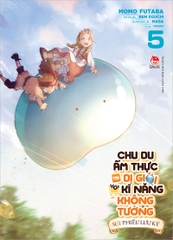 (Tập lẻ) Chu du ẩm thực tại Dị giới với kĩ năng không tưởng - Sui phiêu lưu ký