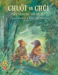 Chuột và Chũi - Nói chuyện với tớ đi!
