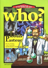 WHO? Chuyện kể về danh nhân thế giới - Louis Pasteur