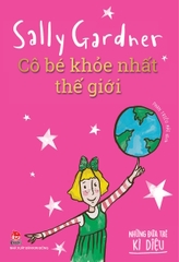 Những đứa trẻ kì diệu - Cô bé khỏe nhất thế giới