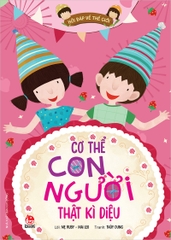 Hỏi đáp về thế giới - Cơ thể con người thật kì diệu