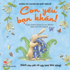 Những câu chuyện đẹp nhất tặng bé - Con yêu bạn khăn!