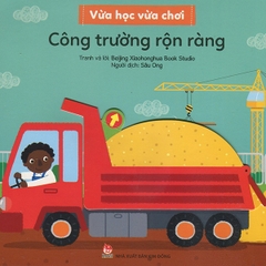Vừa học vừa chơi - Công trường rộn ràng