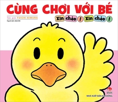 Cùng chơi với bé - Xin chào! Xin chào!