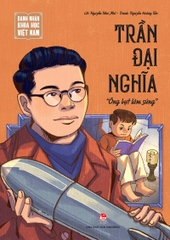 Danh nhân khoa học Việt Nam - Trần Đại Nghĩa