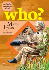 Who? Chuyện kể về danh nhân thế giới - Mark Twain