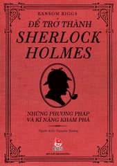 Để trở thành Sherlock Holmes - Những phương pháp và kĩ năng khám phá