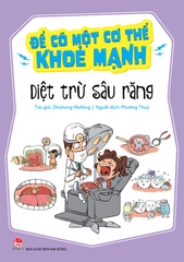Để có một cơ thể khỏe mạnh - Diệt trừ sâu răng