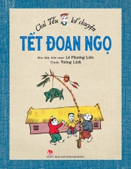 Chú Tễu kể chuyện Tết Đoan ngọ