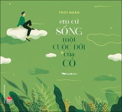 Em cứ sống một cuộc đời của cỏ