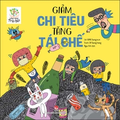 Lắng nghe Trái Đất - Giảm chi tiêu - tăng tái chế