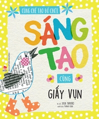 Cùng chế tạo đồ chơi - Sáng tạo cùng giấy vụn
