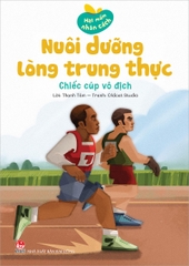 Hạt mầm nhân cách - Nuôi dưỡng lòng trung thực - Chiếc cúp vô địch