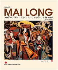 Họa sĩ Mai Long - Những bức tranh như những bài thơ