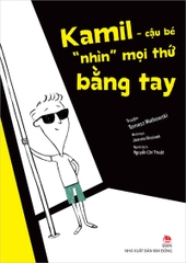 Kamil - cậu bé " nhìn " mọi thứ bằng tay
