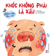 Không sao đâu con! Khóc không phải là xấu