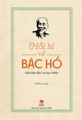 Hồi kí về Bác Hồ - Gần bên Bác và học ở Bác