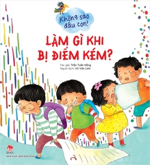 Không sao đâu con ! - Làm gì khi bị điểm kém ?