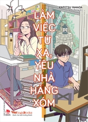 Làm việc từ xa, yêu nhà hàng xóm [Tặng kèm Postcard]