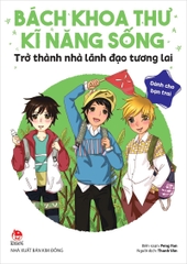 Bách khoa thư kĩ năng sống - Dành cho bạn trai - Trở thành nhà lãnh đạo tương lai