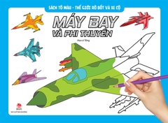 Sách tô màu - Thế giới rô bốt và xe cộ - Máy bay và phi thuyền (2020)