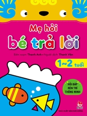 Mẹ hỏi bé trả lời - Hỏi đáp rèn trí thông minh - 1-2 tuổi