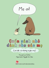 Mẹ ơi! - Cuốn sách nhỏ dành cho các mẹ (và tất cả những ai yêu mẹ)