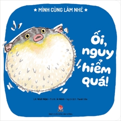 Mình cùng làm nhé - Ối, nguy hiểm quá!
