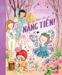 Việc gì khó đã có… nàng tiên !