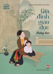 Nếp nhà - Gia đình giáo dục (thường đàm)