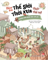 Hóa ra thế giới thời xưa thật thú vị! - Những nhà khoa học lỗi lạc