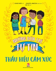 Những đứa trẻ tự tin - Thấu hiểu cảm xúc