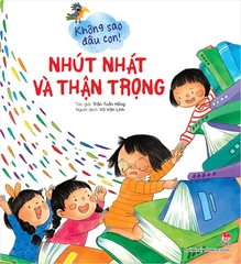 Không sao đâu con! Nhút nhát và thận trọng
