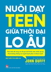 Nuôi dạy teen giữa thời đại lo âu