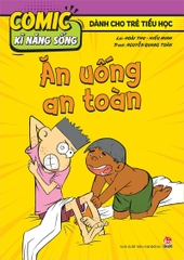 Comic kĩ năng sống - Dành cho trẻ tiểu học - Ăn uống an toàn