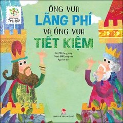Lắng nghe Trái Đất - Ông vua Lãng Phí và ông vua Tiết Kiệm