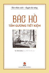 Rèn nhân cách - Luyện tài năng - Bác Hồ - Tấm gương tiết kiệm