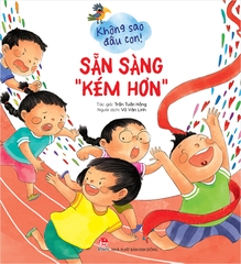 Không sao đâu con ! - Sẵn sàng “ kém hơn ”