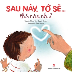 Sau này , tớ sẽ… thế nào nhỉ ?