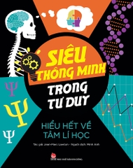 Siêu thông minh trong tư duy - Hiểu hết về Tâm lí học