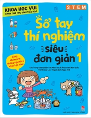 Khoa học vui dành cho học sinh tiểu học - Sổ tay thí nghiệm siêu đơn giản - Tập 1
