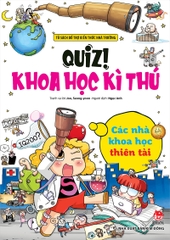 Quiz! Khoa học kì thú - Các nhà khoa học thiên tài (2025)