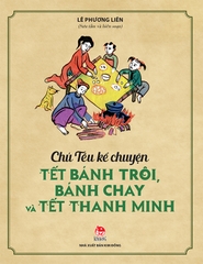 Chú Tễu kể chuyện Tết bánh trôi, bánh chay và Tết thanh minh