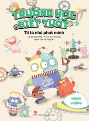 Trường học Biết Tuốt – Tập 10 – Tớ là nhà phát minh – Năng lượng