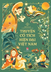 Truyện cổ tích hiện đại Việt Nam - Tập 1