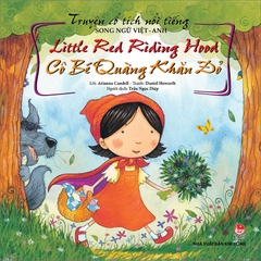 Truyện cổ tích nổi tiếng song ngữ Việt - Anh - Little Red Riding Hood - Cô Bé Quàng Khăn Đỏ